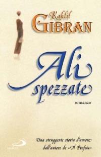 Ali spezzate - Kahlil Gibran - Libro San Paolo Edizioni 2000, Le vele | Libraccio.it