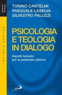 Psicologia e teologia in dialogo. Aspetti tematici per la pastorale odierna - Tonino Cantelmi, Pasquale Laselva, Silvestro Paluzzi - Libro San Paolo Edizioni 2004, Universo teologia | Libraccio.it