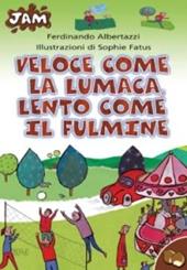 Veloce come la lumaca, lento come il fulmine