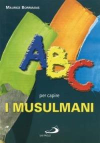 ABC per capire i musulmani - Maurice Borrmans - Libro San Paolo Edizioni 2007, Guida alla Bibbia | Libraccio.it