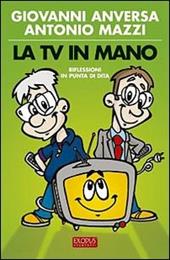 La Tv in mano. Riflessioni in punta di dita