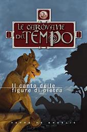 Il canto delle figure di pietra. Le carovane del tempo. Vol. 2