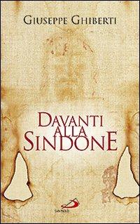 Davanti alla Sindone - Giuseppe Ghiberti - Libro San Paolo Edizioni 2010, Parole per lo spirito | Libraccio.it