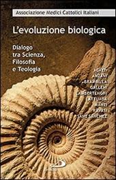 L' evoluzione biologica. Dialogo tra scienza, filosofia e teologia