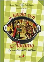 A tavola con Abramo. La cucina della Bibbia