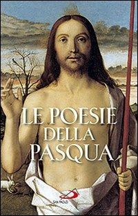 Le poesie della Pasqua  - Libro San Paolo Edizioni 2012, Poesia uomo | Libraccio.it