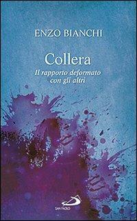 Collera. Il rapporto deformato con gli altri - Enzo Bianchi - Libro San Paolo Edizioni 2013, Parole per lo spirito | Libraccio.it