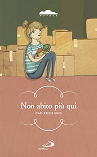 Non abito più qui - Gabi Kreslehner - Libro San Paolo Edizioni 2014, Narrativa San Paolo ragazzi | Libraccio.it