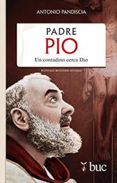 Padre Pio. Un contadino cerca Dio