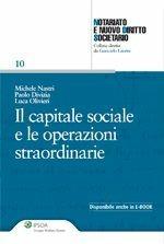 Il capitale sociale e le operazioni straordinarie - Michele Nastri, Paolo Divizia, Luca Olivieri - Libro Ipsoa 2012, Notariato e nuovo diritto societario | Libraccio.it