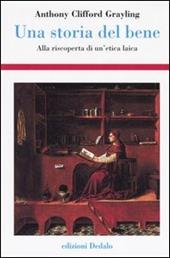 Una storia del bene. Alla riscoperta di un'etica laica