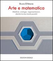 Arte e matematica. Metafore, analogie, rappresentazioni, identità tra due mondi possibili