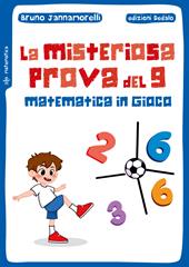 La misteriosa prova del 9. Matematica in gioco