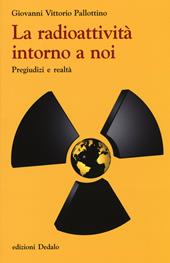 La radioattività intorno a noi. Pregiudizi e realtà