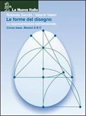 Le forme del disegno. Vol. 1: Rappresentazione bidimensionale.