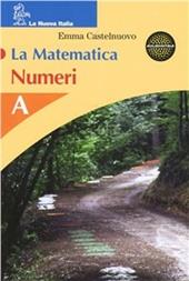 La matematica. Numeri. Modulo A-B.