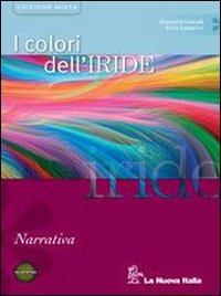 I colori dell'iride. Narrativa. Con espansione online - Giancarlo Leucadi, Silvia Gasperini - Libro La Nuova Italia 2010 | Libraccio.it
