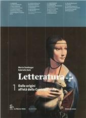 Letteratura +. Con espansione online: Dalle origini all'età della controriforma-Guida-Esame di Stato.