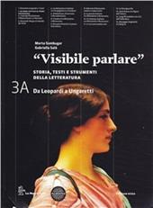 Visibile parlare. Con espansione online. Vol. 3: Da leopardi a Ungaretti-Da Montale alla letteratura contemporanea-Guida studente