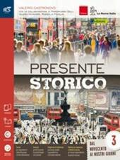 Presente storico. Con Speciale Corriere della sera '900-Extrakit-Openbook. Con e-book. Con espansione online. Vol. 3