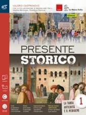 Presente storico. Con Quaderno-Extrakit-Openbook. Con e-book. Con espansione online. Vol. 1