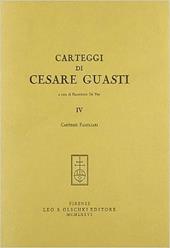 Carteggi di Cesare Guasti. Vol. 4: Lettere familiari