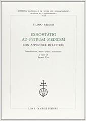 Exhortatio ad Petrum Medicem. Con appendice di lettere