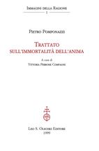 Trattato sull'immortalità dell'anima - Pietro Pomponazzi - Libro Olschki 1999, Immagini della ragione | Libraccio.it