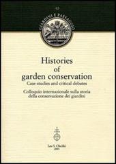 Histories of garden conservation. Case-studies and critical debates. Colloquio internazionale sulla storia della conservazione dei giardini