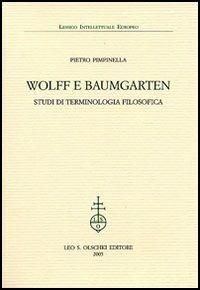 Wolff e Baumgarten. Studi di terminologia filosofica - Pietro Pimpinella - Libro Olschki 2005, Lessico intellettuale europeo | Libraccio.it