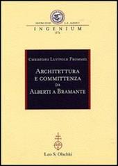 Architettura e committenza da Alberti a Bramante. Ediz. illustrata