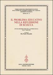 Il problema educativo nella riflessione di Sciacca. Atti del 12° corso della «Cattedra Sciacca» (Genova, 1 dicembre 2006)