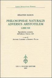 Philosophiae naturalis adversus Aristotelem Libri XII (rist. anast. 1621)