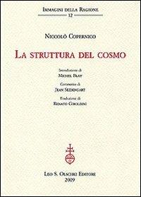 La struttura del cosmo - Niccolò Copernico - Libro Olschki 2009, Immagini della ragione | Libraccio.it