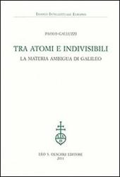 Tra atomi e invisibili. La materia ambigua di Galileo