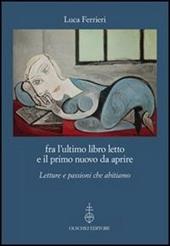 Fra l'ultimo libro letto e il primo nuovo da aprire. Letture e passioni che abitiamo