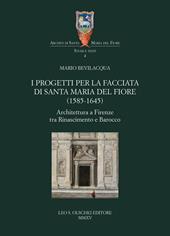 I progetti per la facciata di Santa Maria del Fiore (1585-1645). Architettura a Firenze tra Rinascimento e barocco