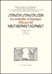 La comédie à l'époque d'Henri III. 2ª serie. Vol. 7: (1576-1578)