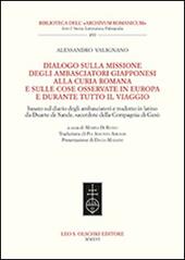 Dialogo sulla missione degli ambasciatori giapponesi alla curia romana e sulle cose osservate in Europa e durante tutto il viaggio. Ediz. italiana e inglese