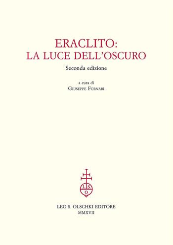Eraclito. La luce dell'oscuro  - Libro Olschki 2017 | Libraccio.it
