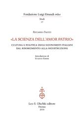 «La scienza dell'amor patrio». Cultura e politica degli economisti italiani dal Risorgimento alla Ricostruzione