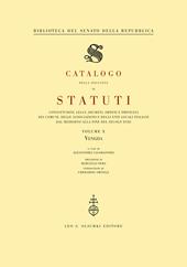 Catalogo della raccolta di statuti, consuetudini, leggi, decreti, ordini e privilegi dei comuni, delle associazioni e degli enti locali italiani dal Medioevo.... Vol. 10: Venezia