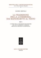 La tradizione della «Commedia» dai manoscritti al testo. Vol. 3/1: I codici della tradizione recenziore (sec. XV) conservati a Firenze. Biblioteca Mediceo Laurenziana