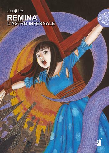 L'astro infernale. Remina - Junji Ito - Libro Star Comics 2018, Umami | Libraccio.it