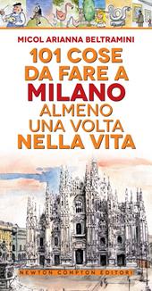 101 cose da fare a Milano almeno una volta nella vita