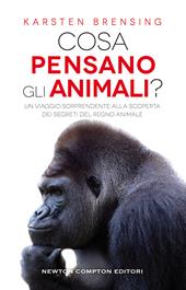 Cosa pensano gli animali? Un viaggio sorprendente alla scoperta dei segreti del regno animale