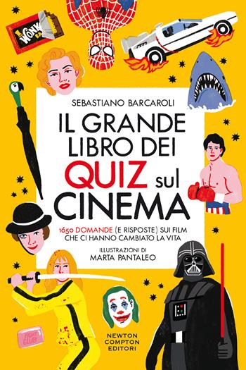 Il grande libro dei quiz sul cinema. 1650 domande (e risposte) sui film che ci hanno cambiato la vita - Sebastiano Barcaroli - Libro Newton Compton Editori 2020, Grandi manuali Newton | Libraccio.it