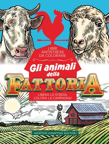 Gli animali della fattoria. Libri antistress da colorare  - Libro Newton Compton Editori 2020, Grandi manuali Newton | Libraccio.it