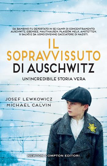 Il sopravvissuto di Auschwitz - Josef Lewkowicz, Michael Calvin - Libro Newton Compton Editori 2024, 3.0 | Libraccio.it