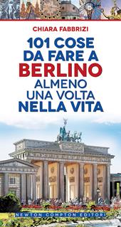 101 cose da fare a Berlino almeno una volta nella vita